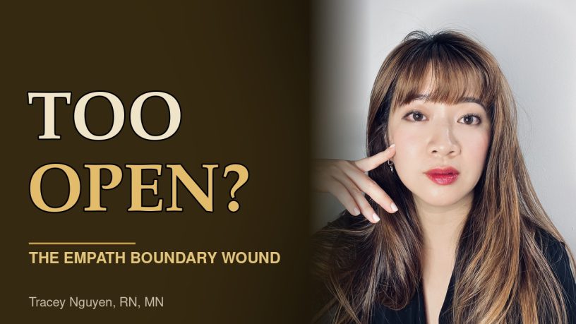 Empath boundaries: Tracey Nguyen, RN, MN, nurse psychotherapist, on why empaths lose themselves so easily